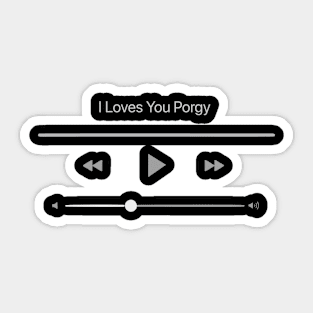 Playing I Loves You Porgy Sticker